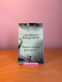 Waarom zwijgen geen optie is - Anthony Bosschem