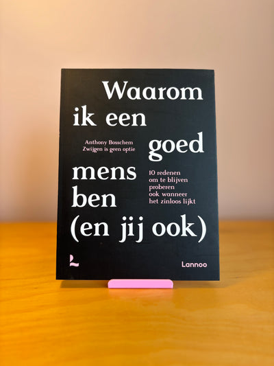 Waarom ik een goed mens ben (en jij ook) — Anthony Bosschem